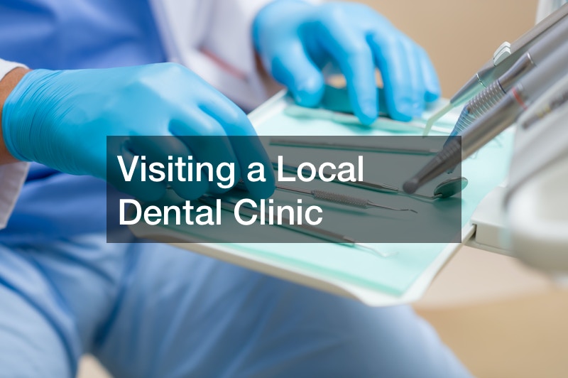 Visiting a Local Dental Clinic Best Dentist Directory