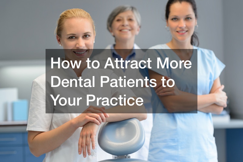 How to Attract More Dental Patients to Your Practice Best Dentist