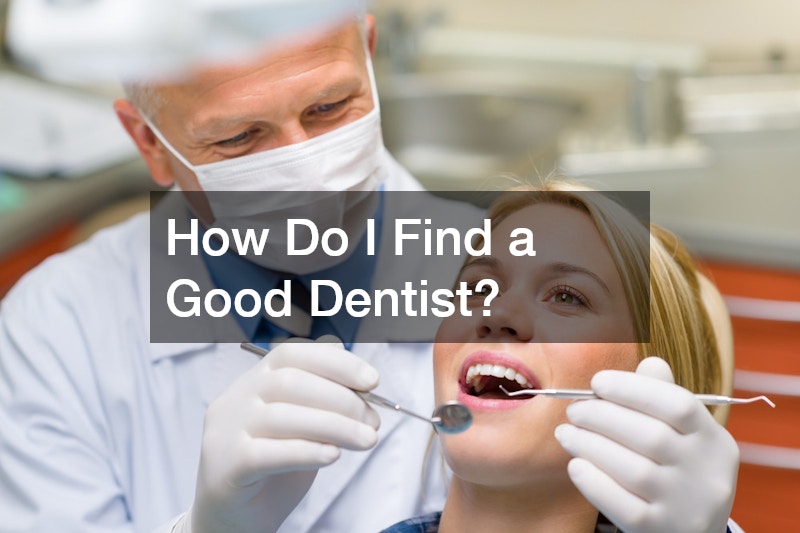 How Do I Find a Good Dentist?