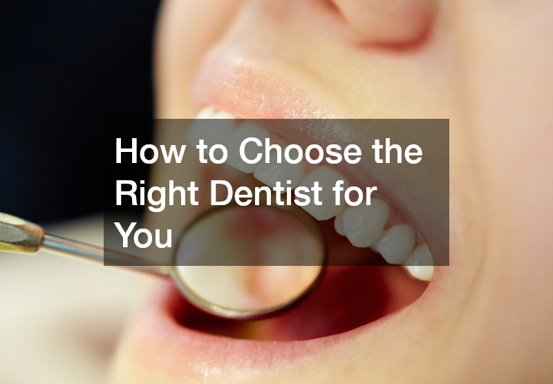 How to Choose the Right Dentist for You