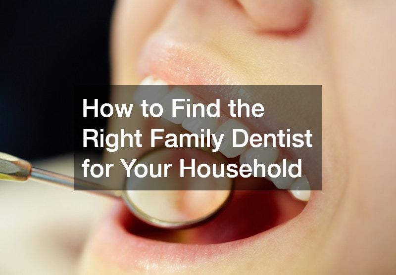 How to Find the Right Family Dentist for Your Household