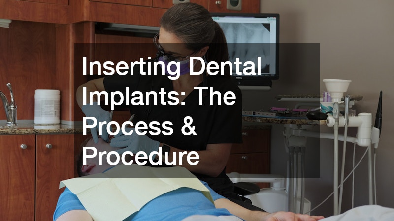 Inserting Dental Implants The Process and Procedure