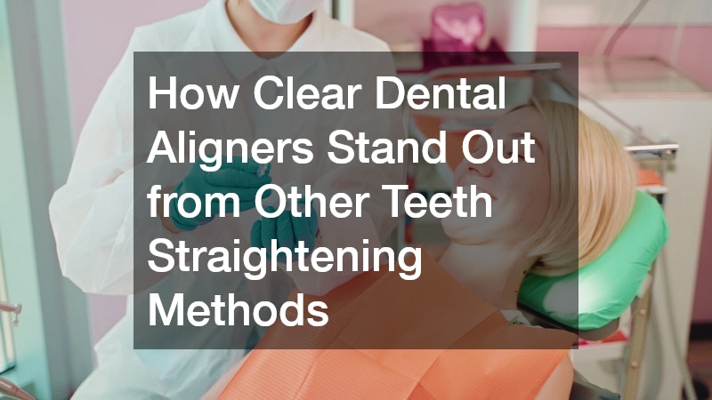 How Clear Aligners Stand Out from Other Teeth Straightening Methods