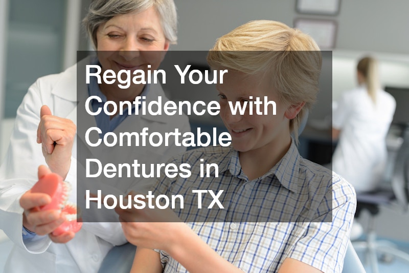 Regain Your Confidence with Comfortable Dentures in Houston TX