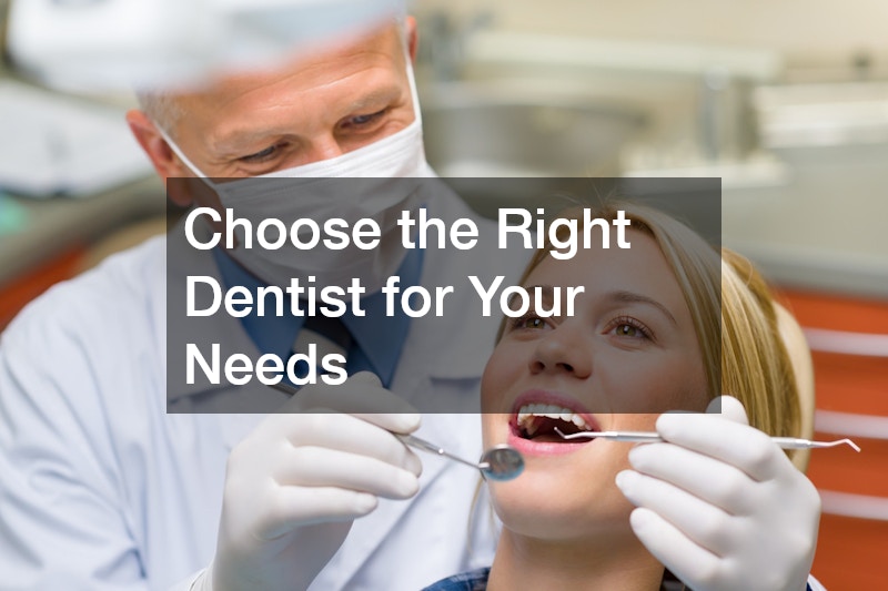 Choose the Right Dentist for Your Needs