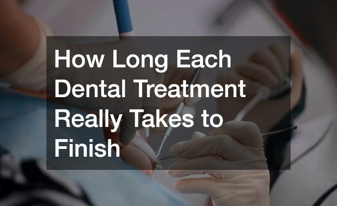 How Long Each Dental Treatment Really Takes to Finish