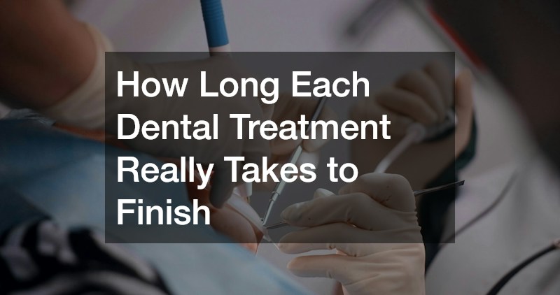 How Long Each Dental Treatment Really Takes to Finish